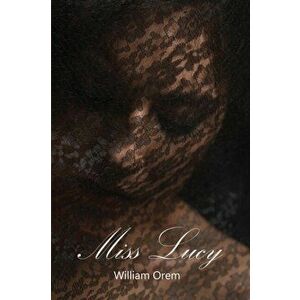 Miss Lucy, Paperback - William Orem imagine