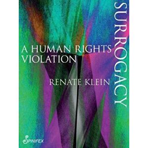 Surrogacy: A Human Rights Violation, Paperback - Renate Klein imagine