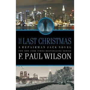 The Last Christmas: A Repairman Jack Novel, Paperback - F. Paul Wilson imagine