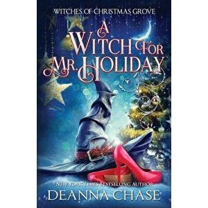 A Witch For Mr. Holiday, Paperback - Deanna Chase imagine
