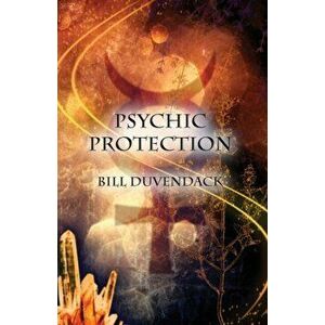 Psychic Protection, Paperback - Bill Duvendack imagine