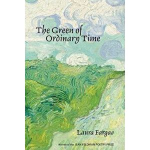 The Green of Ordinary Time, Paperback - Laura Fargas imagine