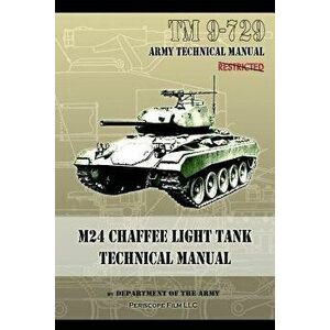 M24 Chaffee Light Tank Technical Manual: TM 9-729, Paperback - Department of the Army imagine