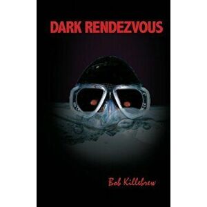 Dark Rendezvous, Paperback - Bob Killebrew imagine
