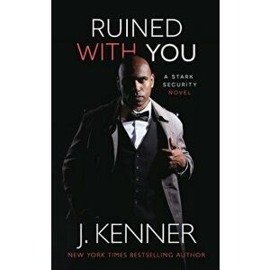 Ruined With You, Paperback - J. Kenner imagine