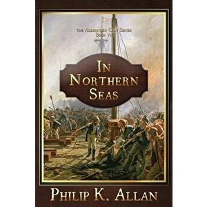 In Northern Seas, Paperback - Philip K. Allan imagine
