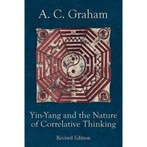 Yin-Yang and the Nature of Correlative Thinking, Paperback - Angus Charles Graham imagine