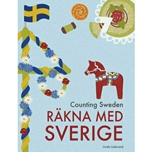 Counting Sweden - Rkna med Sverige: A bilingual counting book with fun facts about Sweden for kids, Paperback - Linda Liebrand imagine