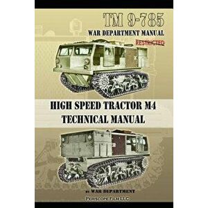 TM 9-785 High Speed Tractor M-4 Technical Manual, Paperback - War Department imagine