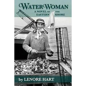 Waterwoman: A Novel of the Eastern Shore, Paperback - Lenore Hart imagine
