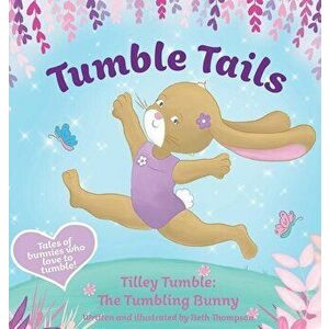 Tumble Tails: Tilley Tumble, Hardcover - Beth Thompson imagine