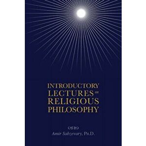 Introductory Lectures on Religious Philosophy, Paperback - Amir Sabzevary imagine