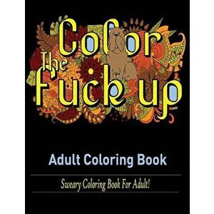 Swear Words Adult coloring book: Sweary Coloring Book for Adult!, Paperback - Mainland Publisher imagine