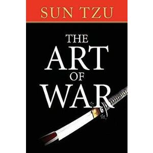 The Art of War: The Original Treatise on Military Strategy, Paperback - Sun Tzu imagine