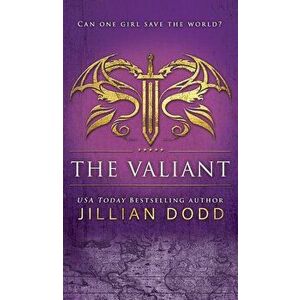 The Valiant, Hardcover - Jillian Dodd imagine