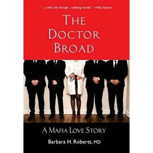 The Doctor Broad: A Mafia Love Story, Hardcover - Barbara H. Roberts imagine