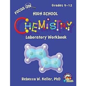 Focus On High School Chemistry Laboratory Workbook, Paperback - Phd Rebecca W. Keller imagine