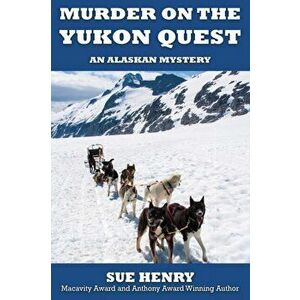 Murder on the Yukon Quest, Paperback - Sue Henry imagine