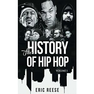 The History of Hip Hop, Paperback - Eric Reese imagine