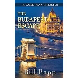 Budapest Escape, Paperback - Bill Rapp imagine