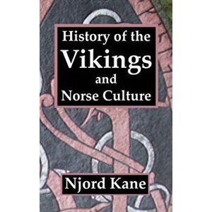 History of the Vikings and Norse Culture, Hardcover - Njord Kane imagine