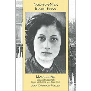 Noor-un-nisa Inayat Khan: Madeleine, Paperback - Jean Overton Fuller imagine
