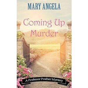 Coming Up Murder, Paperback - Mary Angela imagine