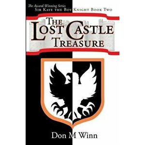 The Lost Castle Treasure: Sir Kaye the Boy Knight Book 2, Paperback - Don M. Winn imagine