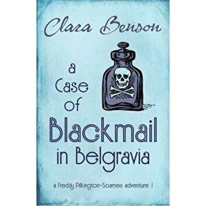 A Case of Blackmail in Belgravia, Paperback - Clara Benson imagine