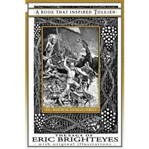The Saga of Eric Brighteyes - A Book That Inspired Tolkien: With Original Illustrations, Paperback - H. Rider Haggard imagine
