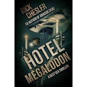 Hotel Megalodon: A Deep Sea Thriller, Paperback - Rick Chesler imagine