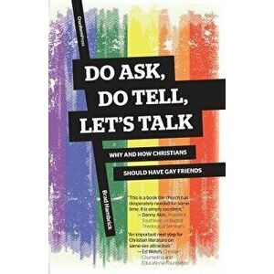 Do Ask, Do Tell, Let's Talk: Why and How Christians Should Have Gay Friends, Paperback - Brad Hambrick imagine