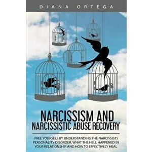 Narcissism and Narcissistic Abuse Recovery: Free Yourself by Understanding the Narcissists Personality Disorder, What the Hell Happened in Your Relati imagine