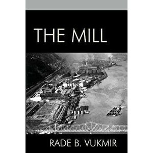 The Mill, Paperback - Rade B. Vukmir imagine