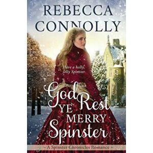 God Rest Ye Merry Spinster, Paperback - Rebecca Connolly imagine