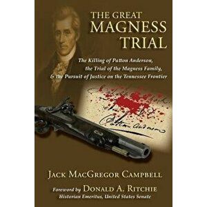 The Great Magness Trial: The Killing of Patton Anderson, the Trial of the Magness Family, and the Pursuit of Justice on the Tennessee Frontier, Paperb imagine