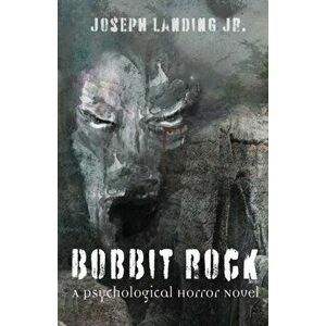 Bobbit Rock: A Psychological Horror Novel, Paperback - Jr. Joseph Landing imagine