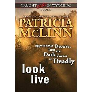 Look Live (Caught Dead in Wyoming, Book 5), Paperback - Patricia McLinn imagine