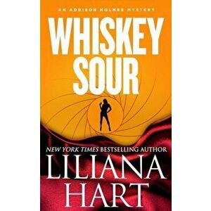 Whiskey Sour: An Addison Holmes Mystery, Paperback - Liliana Hart imagine