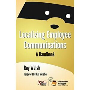 Localizing Employee Communications: A Handbook, Paperback - Ray Walsh imagine
