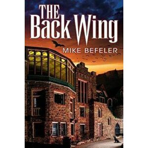 The Back Wing, Paperback - Mike Befeler imagine