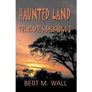 Haunted Land: The Devil's Backbone 3, Paperback - Bert M. Wall imagine