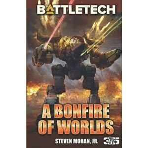BattleTech: A Bonfire of Worlds, Paperback - Steven Mohan Jr imagine