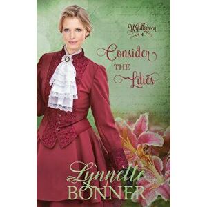 Consider the Lilies, Paperback - Lynnette Bonner imagine
