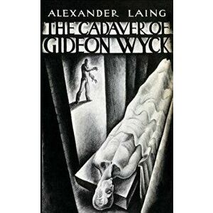 The Cadaver of Gideon Wyck, Paperback - Alexander Laing imagine