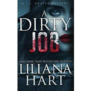 A Dirty Job: A J.J. Graves Mystery, Paperback - Liliana Hart imagine