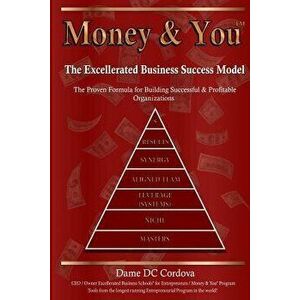 Money & You: Excellerated Business Success Model, Paperback - Dame DC Cordova imagine