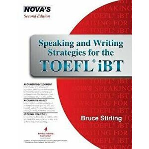 Speaking and Writing Strategies for the TOEFL iBT, Paperback - Bruce Stirling imagine