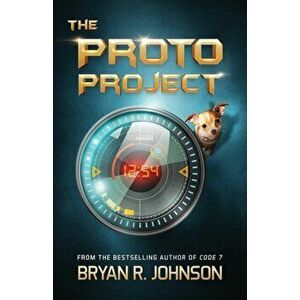 The Proto Project: A Sci-Fi Adventure of the Mind, Paperback - Bryan R. Johnson imagine