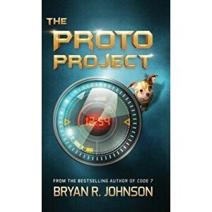 The Proto Project: A Sci-Fi Adventure of the Mind, Hardcover - Bryan R. Johnson imagine